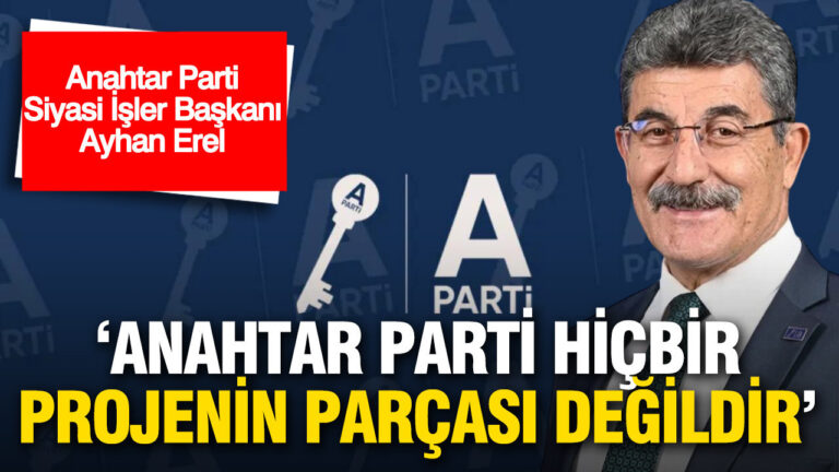 anahtar-parti-siyasi-isler-baskani-ayhan-erel-anahtar-parti-hicbir-projenin-parcasi-degildir-lA5A79YH