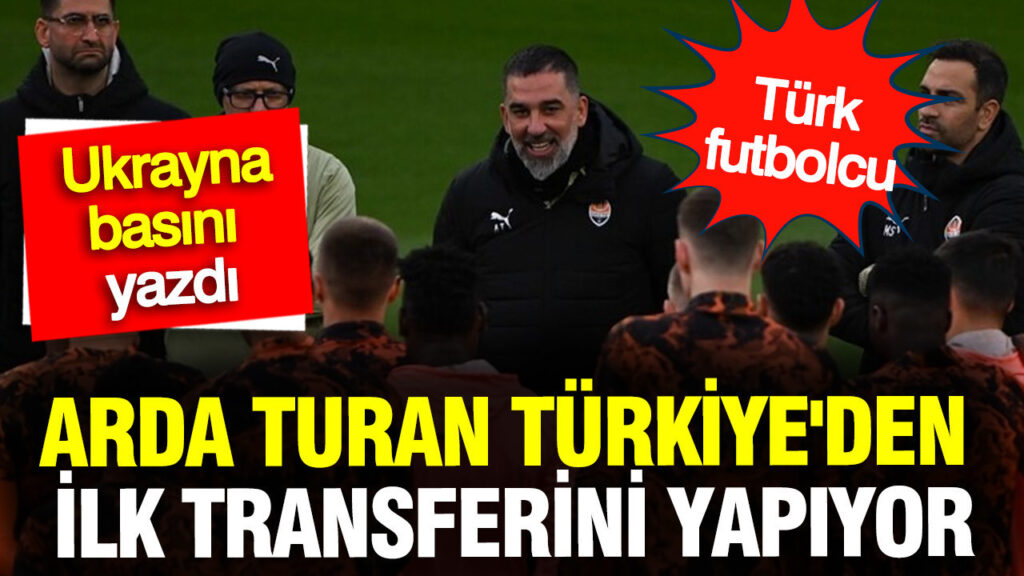 Arda Turan, Shakhtar Donetsk ile Türkiye’den İlk Transferini Gerçekleştiriyor
