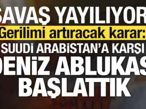 Savas yayiliyor son dakika aciklamasi suudi arabistana karsi deniz ablukasi baslattik Wrs1AzAd